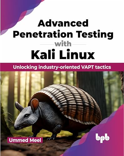 Advanced Penetration Testing with Kali Linux: Unlocking industry-oriented VAPT tactics (English Edition) von BPB Publications