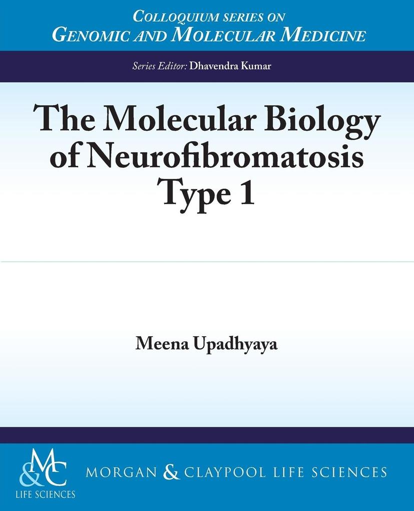 The Molecular Biology of Neurofibromatosis Type 1 von Biota Publishing