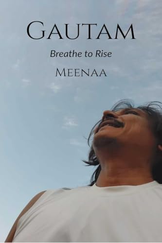 Gautam: Breathe to Rise von Notion Press