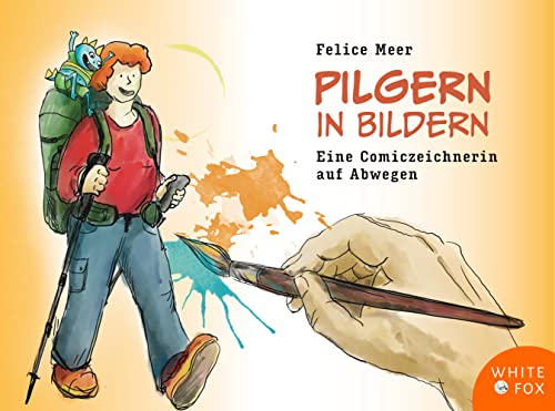 Pilgern in Bildern: Eine Comiczeichnerin auf Abwegen (Edition White Fox) von Fuchs, Monika Verlag