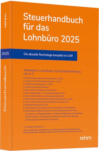 Steuerhandbuch für das Lohnbüro 2025: Die perfekte Ergänzung für den korrekten Lohnsteuerabzug aus Sicht des Arbeitgebers von rehm
