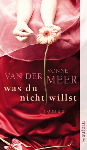 Was du nicht willst: Roman
