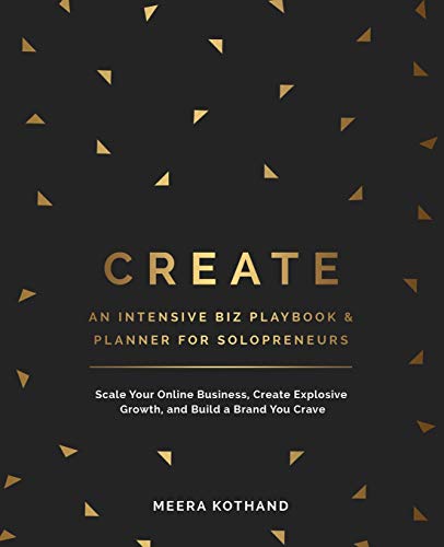 CREATE An Intensive Biz Playbook & Planner: Scale Your Online Business, Create Explosive Growth and Build a Brand You Crave von Independently published