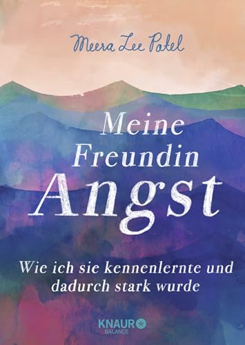 Meine Freundin Angst: Wie ich sie kennenlernte und dadurch stark wurde von Droemer Knaur*
