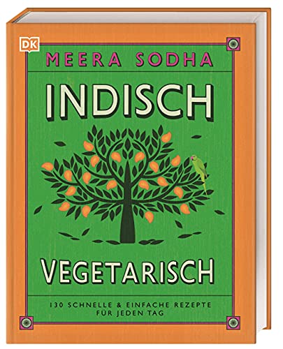 Indisch vegetarisch: 130 schnelle & einfache Rezepte für jeden Tag von DK