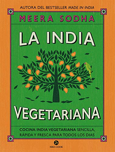 La India vegetariana: Cocina india vegetariana sencilla, rápida y fresca para todos los días (NeoPerson Cook)