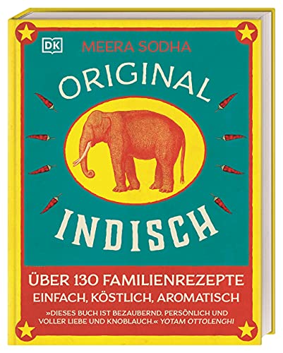 Original indisch: Über 130 Familienrezepte. Einfach, köstlich, aromatisch von DK