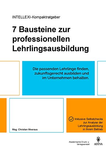 INTELLEXI-Kompaktratgeber: 7 Bausteine zur professionellen Lehrlingsausbildung von Akademische Druck- u. Verlagsanstalt