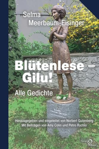 Blütenlese – Gilu!: Alle Gedichte. Herausgegeben und eingeleitet von Norbert Gutenberg. Mit Beiträgen von Amy Colin und Petro Rychlo Blütenlese – Gilu!: Alle Gedichte. Herausgegeben und eingeleitet von Norbert Gutenberg. Mit Beiträgen von Amy Colin und Petro Rychlo von Noack & Block