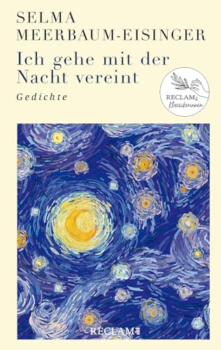 Ich gehe mit der Nacht vereint: Sämtliche Gedichte aus dem Album »Blütenlese« von Reclam Philipp Jun.