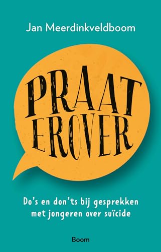 Praat erover: do’s-and-don’ts bij gesprekken met jongeren over suïcide Praat erover: do’s-and-don’ts bij gesprekken met jongeren over suïcide von Boom