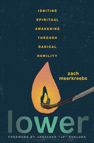 Lower: Igniting Spiritual Awakening Through Radical Humility von FaithWords
