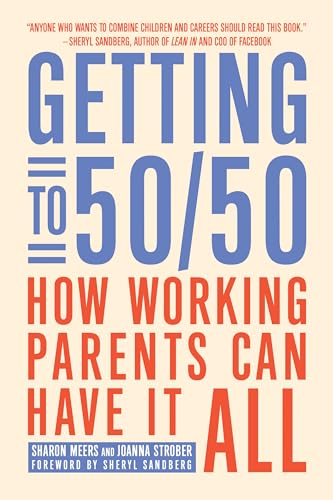 Getting to 50/50: How Working Parents Can Have It All