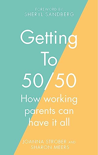 Getting to 50/50: How working parents can have it all