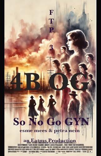 4B OG: So No Go GYN (F*ck the patriarchy, Band 3) von PublishDrive