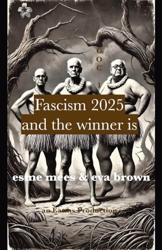 Fascism 2025: And the Winner Is (Call Out Culture, Band 1) von PublishDrive