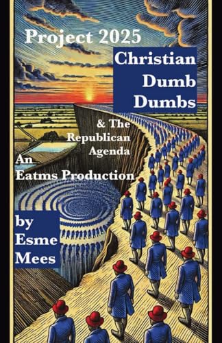 Project 2025, Christian Dumb Dumbs, & The Republican Agenda (Evil and the Mountain, Band 5) von PublishDrive