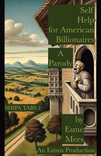 Self Help for American Billionaires A Parody (SHIPA TABS, Band 1) von PublishDrive