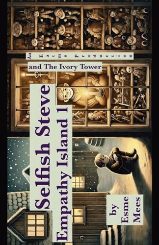 Selfish Steve and The Ivory Tower- Empathy Island 1 von PublishDrive