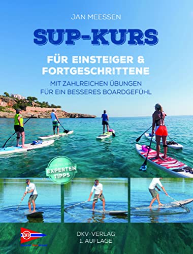 SUP-Kurs: für Einsteiger & Fortgeschrittene. Mit Übungen für ein besseres Boardgefühl von Deutscher Kanu-Verband