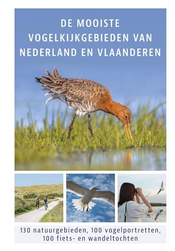 De mooiste vogelkijkgebieden van Nederland en Vlaanderen: 130 natuurgebieden, 100 vogelportretten, 100 fiets- en wandeltochten von Kosmos Uitgevers