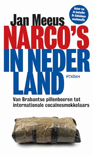 Narco's in Nederland: van Brabantse pillenboeren tot internationale cocaïnesmokkelaars von Nieuw Amsterdam