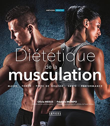 DIETETIQUE DE LA MUSCULATION nouvelle édition augmentée: MASSE, FORCE, PERTE DE GRAISSE, SANTE, PERFORMANCE DIETETIQUE DE LA MUSCULATION nouvelle édition augmentée: MASSE, FORCE, PERTE DE GRAISSE, SANTE, PERFORMANCE von AMPHORA