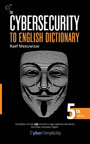 The Cybersecurity to English Dictionary: 5th Edition von Cyber Simplicity Ltd