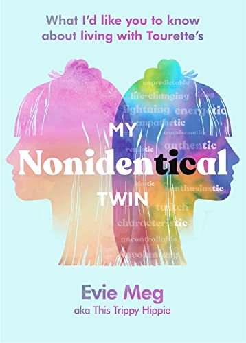 My Nonidentical Twin: One ordinary girl. One life-changing condition. How Tourette’s changes your world.
