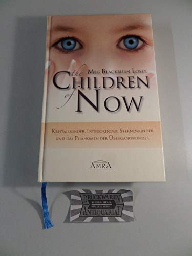 The Children of Now. Kristallkinder, Indigokinder, Sternenkinder und das Phänomen der Übergangskinder The Children of Now. Kristallkinder, Indigokinder, Sternenkinder und das Phänomen der Übergangskinder