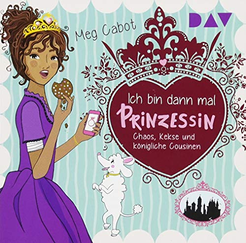 Ich bin dann mal Prinzessin – Teil 2: Chaos, Kekse und königliche Cousinen: Lesung mit Musik mit Dagmar Bittner (2 CDs) von Audio Verlag Der GmbH