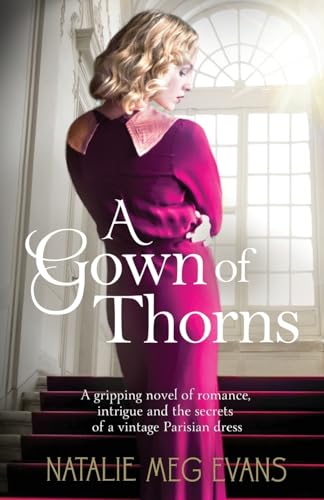 A Gown of Thorns: A gripping novel of romance, intrigue and the secrets of a vintage Parisian dress