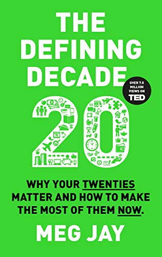 The Defining Decade: Why Your Twenties Matter and How to Make the Most of Them Now von Canongate Books Ltd