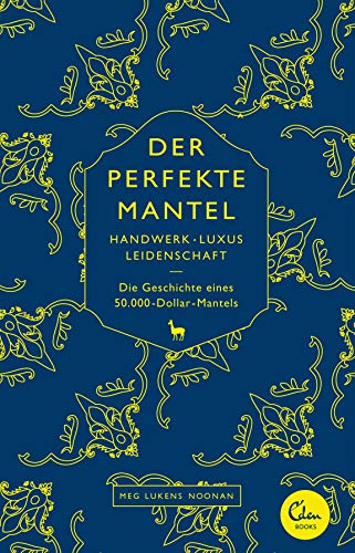 Der perfekte Mantel: Handwerk, Luxus, Leidenschaft – Die Geschichte eines 50.000-Dollar-Mantels