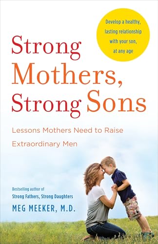 Strong Mothers, Strong Sons: Lessons Mothers Need to Raise Extraordinary Men von Penguin