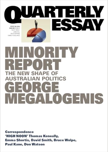 Minority Report: The New Shape of Australian Politics; Quarterly Essay 96 von Quarterly Essay