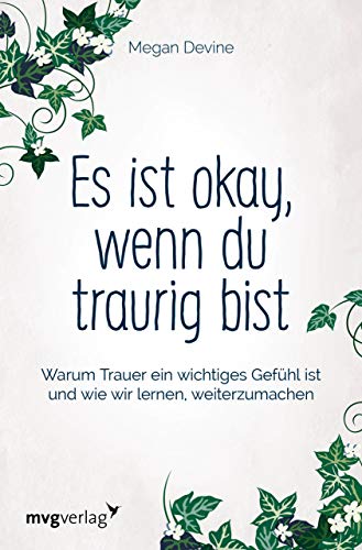 Es ist okay, wenn du traurig bist: Warum Trauer ein wichtiges Gefühl ist und wie wir lernen, weiterzumachen