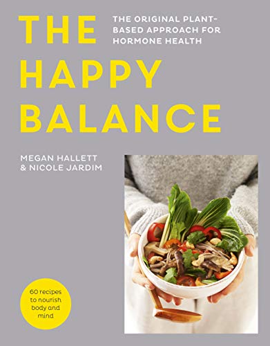 The Happy Balance: The original plant-based approach for hormone health - 60 recipes to nourish body and mind von Bloomsbury