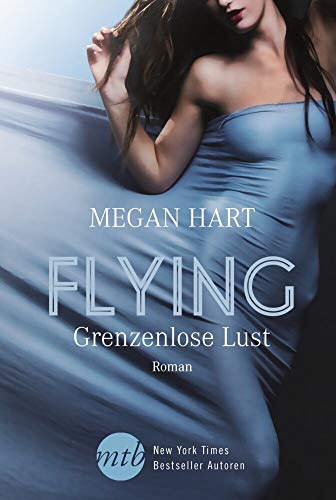 Flying - Grenzenlose Lust: Deutsche Erstausgabe. Roman (MIRA Erotik, Band 35067)