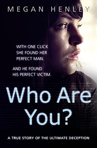 Who Are You?: With one click she found her perfect man. And he found his perfect victim. A true story of the ultimate deception. von Harper Element