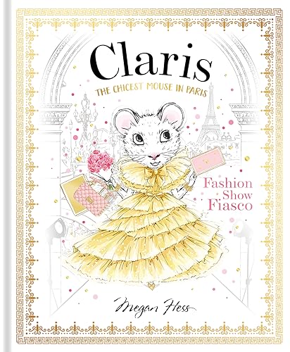 Claris: Fashion Show Fiasco: The Chicest Mouse in Paris (Claris: The Chicest Mouse in Paris, Band 2)
