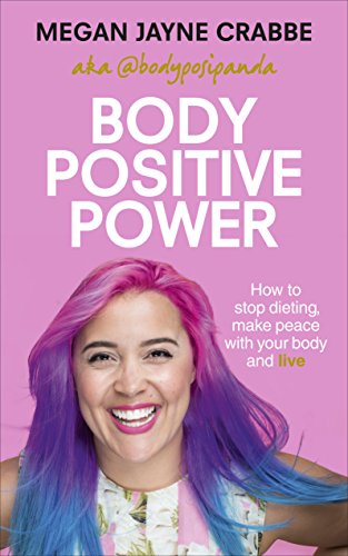 Body Positive Power: How to stop dieting, make peace with your body and live von Vermilion