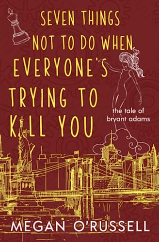 Seven Things Not to Do When Everyone's Trying to Kill You (The Tale of Bryant Adams, Band 2)