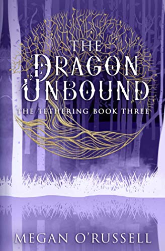 The Dragon Unbound (The Tethering, Band 3) von Ink Worlds Press