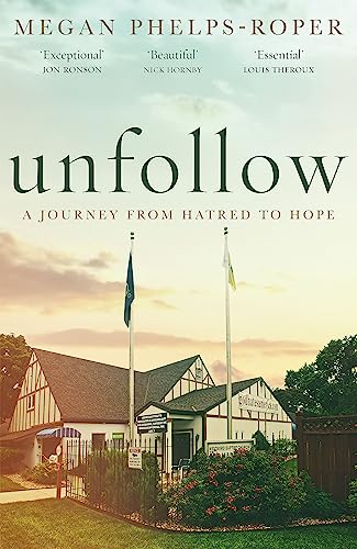 Unfollow: A Journey from Hatred to Hope, leaving the Westboro Baptist Church
