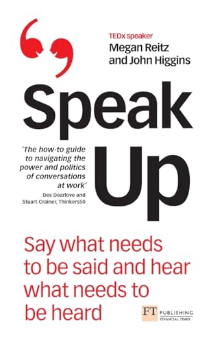 Speak Up: Say what needs to be said and hear what needs to be heard