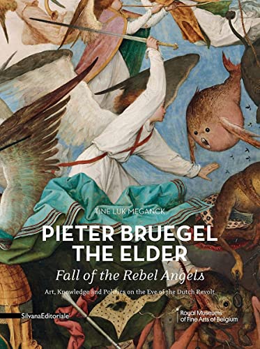 Pieter Bruegel the Elder - Fall of the Rebel Angels: Art, Knowledge and Politics on the Eve of the Dutch Revolt von SILVANA