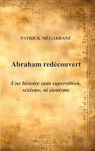 Abraham redécouvert: Une histoire sans superstition, sexisme, ni sionisme von BoD – Books on Demand – Frankreich