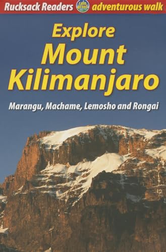 Explore Mount Kilimanjaro: Marangu, Machame, Lemosho and Rongai (Rucksack Readers) von Rucksack Readers