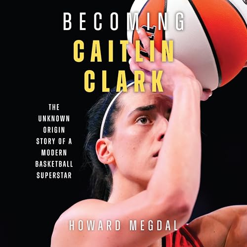 Becoming Caitlin Clark: The Unknown Origin Story of a Modern Basketball Superstar Becoming Caitlin Clark: The Unknown Origin Story of a Modern Basketball Superstar von Blackstone Pub